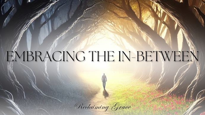 Embracing the In-Between