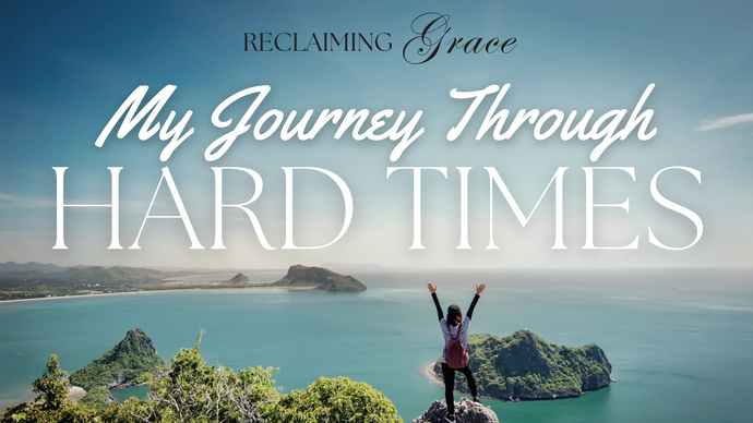 My Journey Through Hard Times