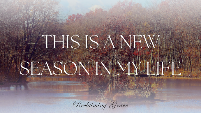 This is a New Season in my Life